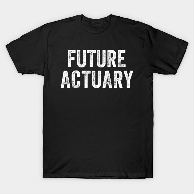 Future Actuary T-Shirt by qwertydesigns